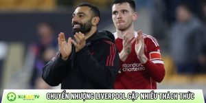 Chuyển nhượng Liverpool: Chiến lược của The Kop gặp nhiều thách thức